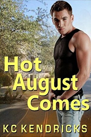 Hot August Comes by K.C. Kendricks