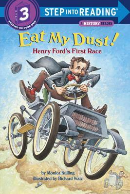 Eat My Dust! Henry Ford's First Race by Monica Kulling