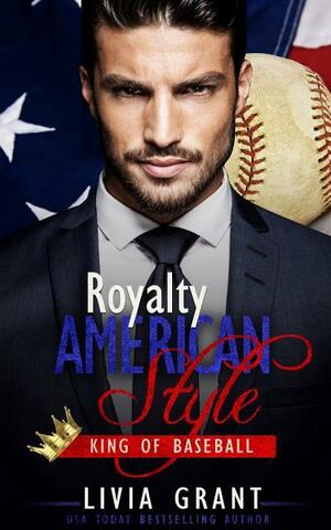 Royalty, American Style King of Baseball by Livia Grant