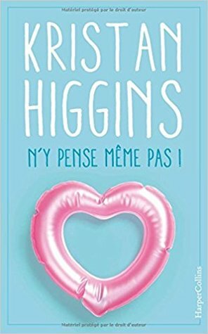 N'y pense même pas ! by Kristan Higgins