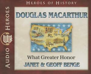 Douglas MacArthur: What Great Honor by Geoff Benge, Janet Benge