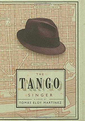 The Tango Singer by Tomás Eloy Martínez