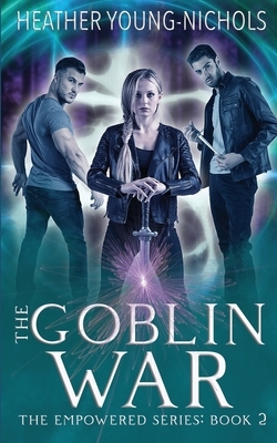 The Goblin War by Heather Young-Nichols