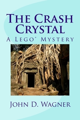 The Crash Crystal: A Lego Mystery: A middle-grade novel for 9-12 year-olds by John D. Wagner