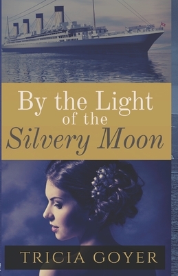 By The Light of the Silvery Moon by Tricia Goyer
