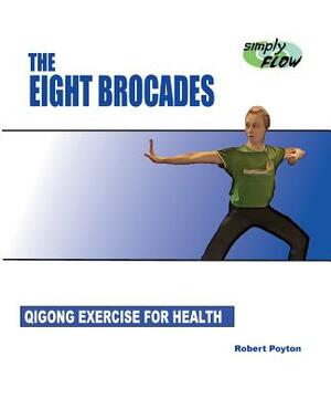 The Eight Brocades: Qigong Exercise for Health by Robert Poyton