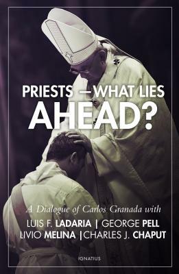 Priests--What Lies Ahead? by Carlos Granados