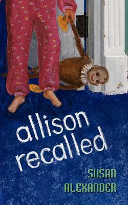 Allison Recalled by Susan Alexander