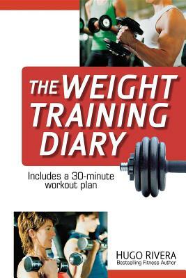 The Weight Training Diary by Hugo Rivera