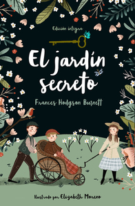 El Jardín Secreto / The Secret Garden by Frances Hodgson Burnett