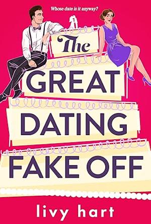 The Great Dating Fake Off by Livy Hart