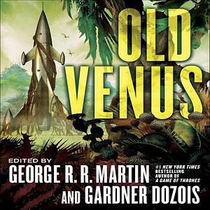 Old Venus by George R.R. Martin, Gardner Dozois