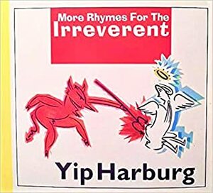 More Rhymes For The Irreverent by E.Y. Harburg