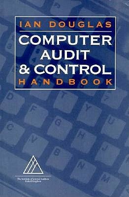 Computer Audit and Control Handbook by I. J. Douglas, Ian Douglas