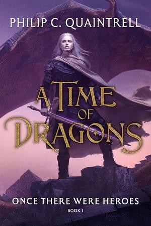 A Time of Dragons by Philip C. Quaintrell