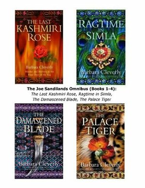The Joe Sandilands Omnibus (Books 1-4): The Last Kashmiri Rose, Ragtime in Simla, The Damascened Blade, The Palace Tiger by Barbara Cleverly