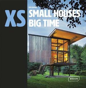 XS - Small Houses Big Time by Lisa Baker