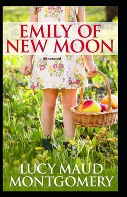 Emily of New Moon Annotated by L.M. Montgomery