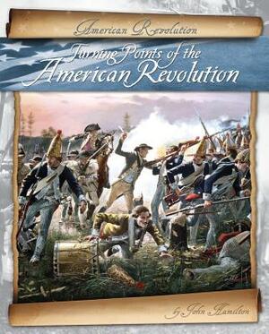 Turning Points of the American Revolution by John Hamilton