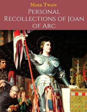 Personal Recollection Of Joan Arc: The Evergreen Vintage Story (Annotated) By Nark Twain. by Mark Twain