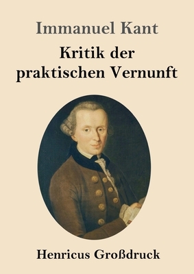 Kritik der praktischen Vernunft (Großdruck) by Immanuel Kant