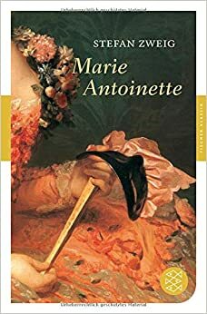 Marie Antoinette: Bildnis eines mittleren Charakters by Stefan Zweig