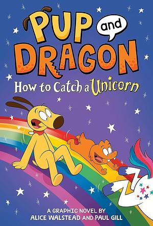 How to Catch a Unicorn by Alice Walstead