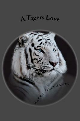 A Tigers Love by Raven L. Delehanty