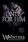 Only for Him by W. Winters