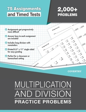 Multiplication and Division Practice Problems: 75 Assignments & Timed Tests, 2,000+ Problems by Coventry House Publishing