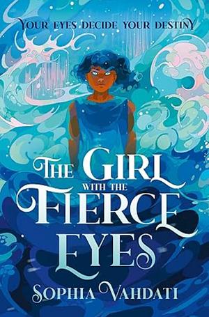 The Girl with the Fierce Eyes by Sophia Vahdati