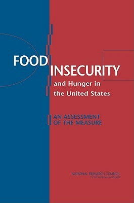 Food Insecurity and Hunger in the United States: An Assessment of the Measure by Committee on National Statistics, National Research Council, Division of Behavioral and Social Scienc