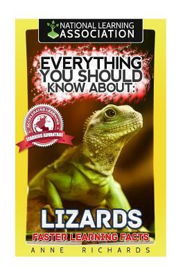 Everything You Should Know About: Lizards Faster Learning Facts by Anne Richards