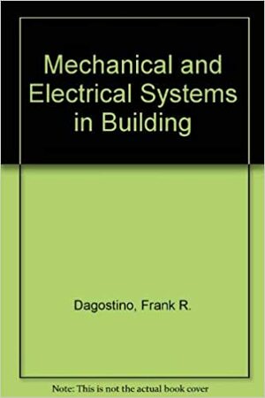 Mechanical And Electrical Systems In Construction And Architecture by Frank R. Dagostino