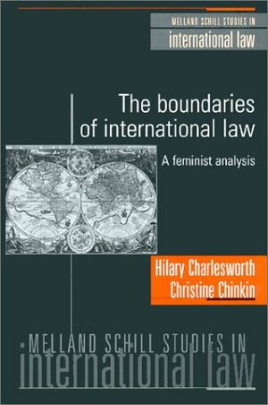 The Boundaries of International Law: A Feminist Analysis by Hilary Charlesworth, Christine Chinkin