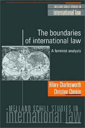 The Boundaries of International Law: A Feminist Analysis by Christine Chinkin, Hilary Charlesworth