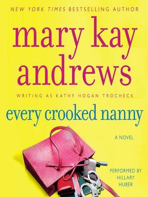 Every Crooked Nanny by Kathy Hogan Trocheck, Mary Kay Andrews