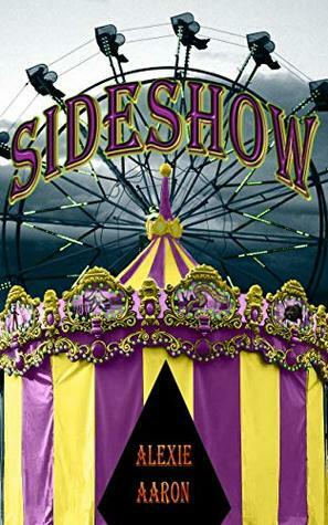 Sideshow by Alexie Aaron