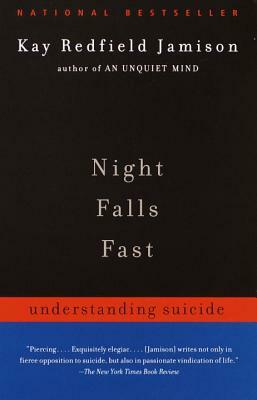 Night Falls Fast: Understanding Suicide by Kay Redfield Jamison