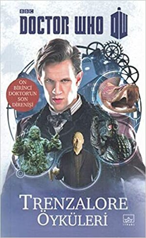 Trenzalore Öyküleri - Doktor Who; On Birinci Doktor'un Son Direnisi by George Mann, Justin Richards, Mark Morris, Paul Finch