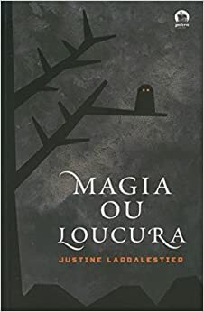 Magia ou Loucura by Justine Larbalestier