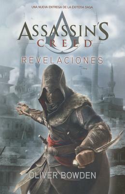 Assassin's Creed 4: Revelaciones by Oliver Bowden