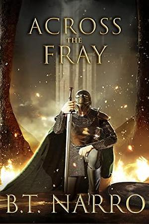 Across the Fray by B.T. Narro