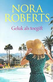 Geluk als toegift  by Nora Roberts