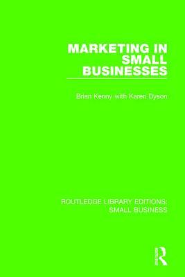 Marketing in Small Businesses by Karen Dyson, Brian Kenny