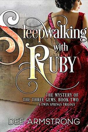 Sleepwalking With Ruby: The Mystery of the Three Gems, Book Two (A Twin Springs Trilogy 2) by Dee Armstrong