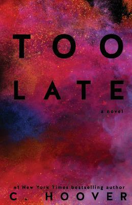 Too Late by C. Hoover