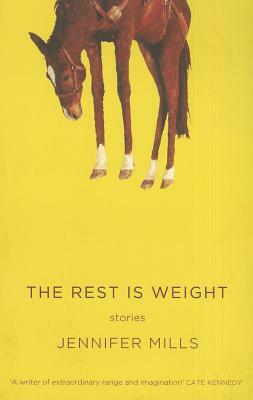 The Rest Is Weight: Stories by Jennifer Mills