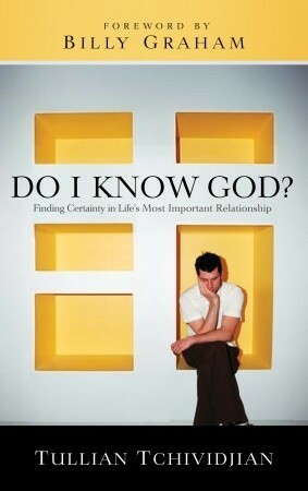 Do I Know God?: Finding Certainty in Life's Most Important Relationship by Tullian Tchividjian