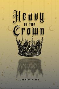Heavy Is the Crown by Jasmine Parra